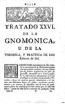 TRATADO XXVI. DE LA GNOMONICA, U DE LA THEORICA, Y PRACTICA DE LOS RELOXES DE SOL 00000019_jp2_100_0